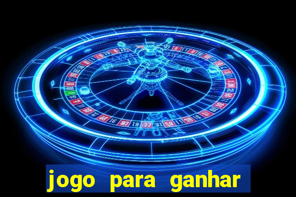 jogo para ganhar dinheiro de verdade sem depositar nada